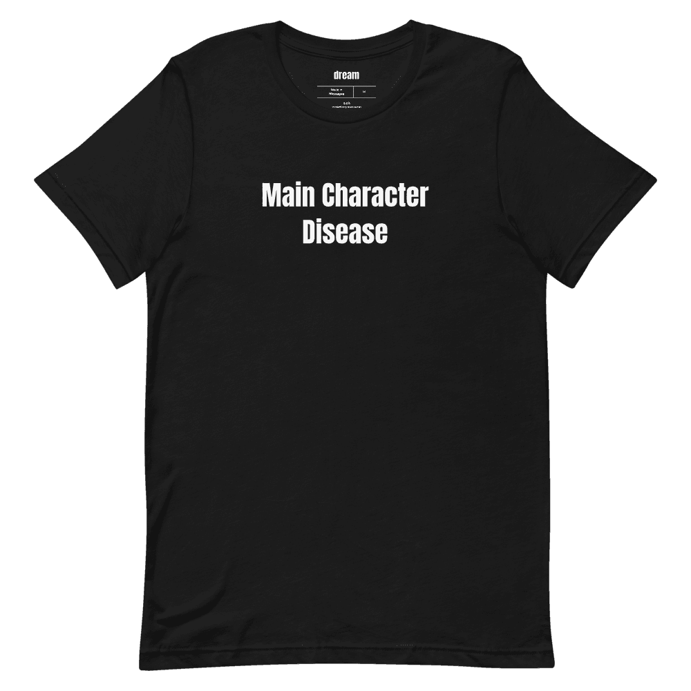 Main Character Disease t-shirt