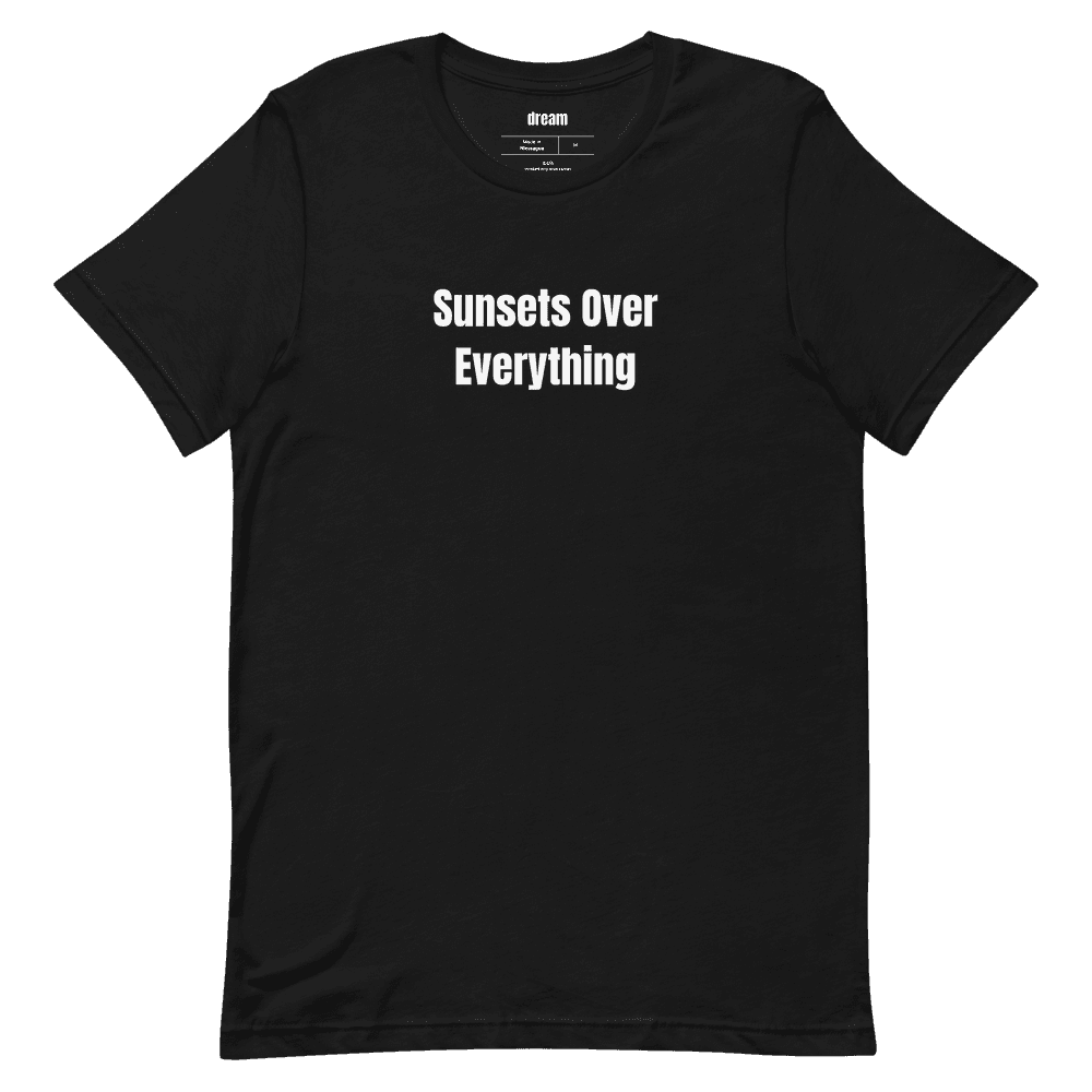 Sunsets Over Everything t-shirt