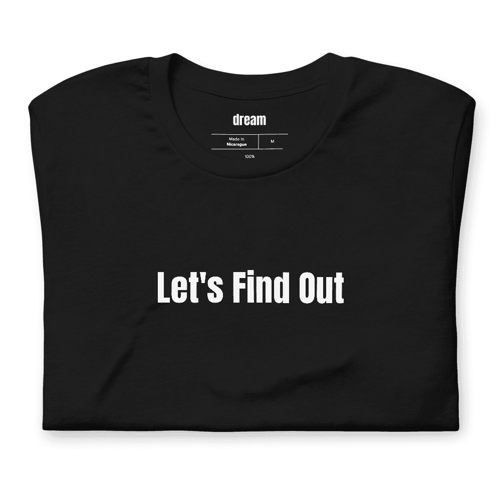 Let's Find Out t-shirt