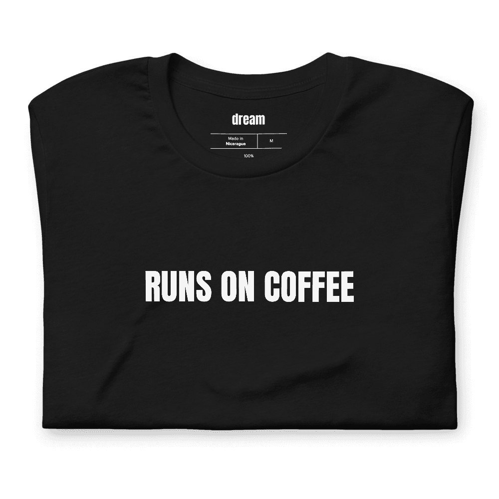 RUNS ON COFFEE t-shirt