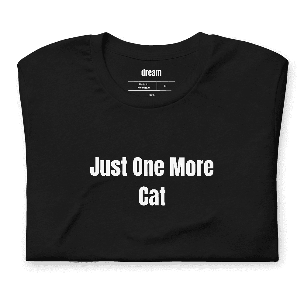 Just One More Cat t-shirt
