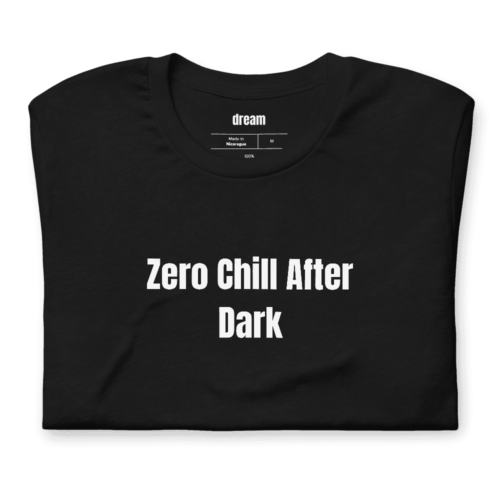 Zero Chill After Dark t-shirt