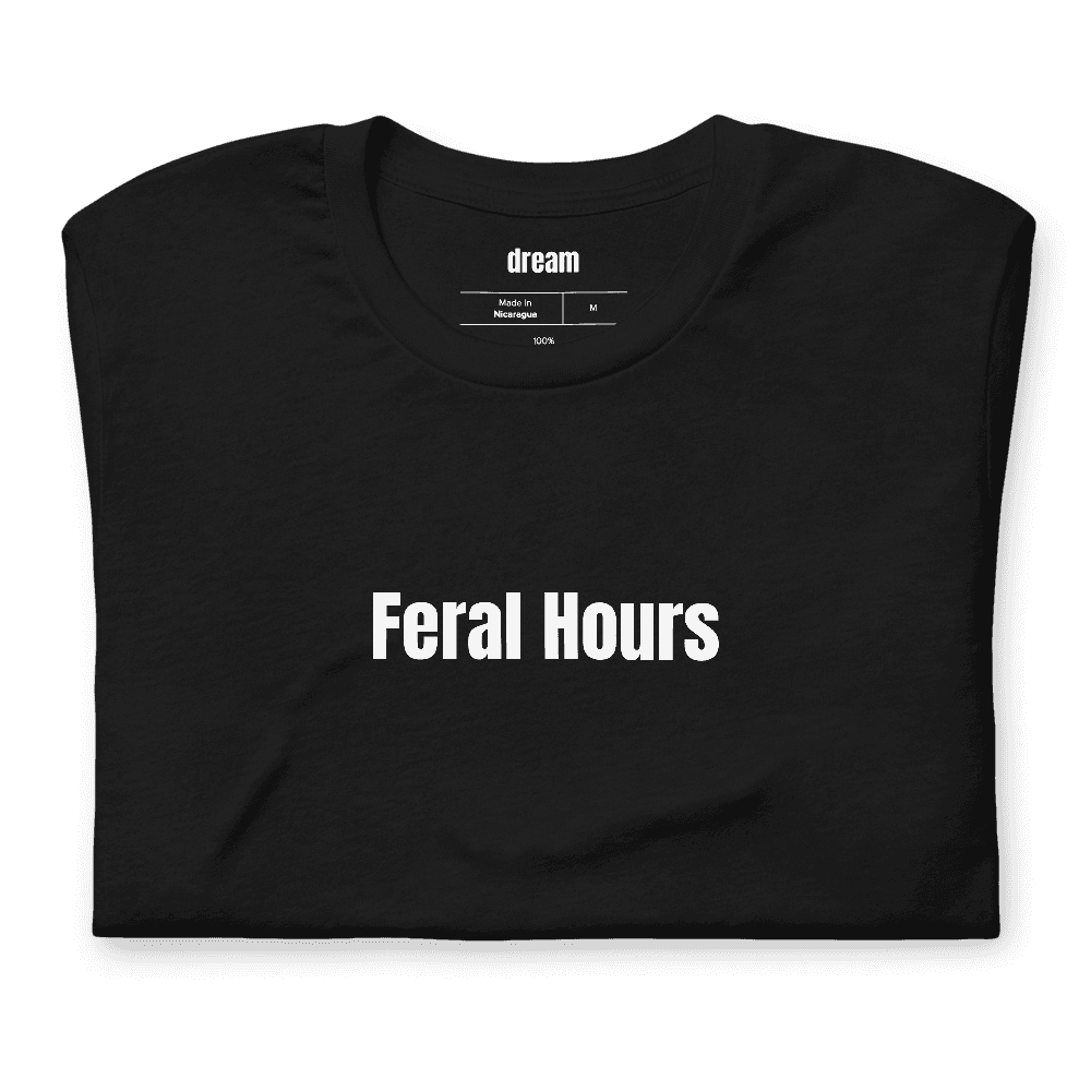 Feral Hours t-shirt