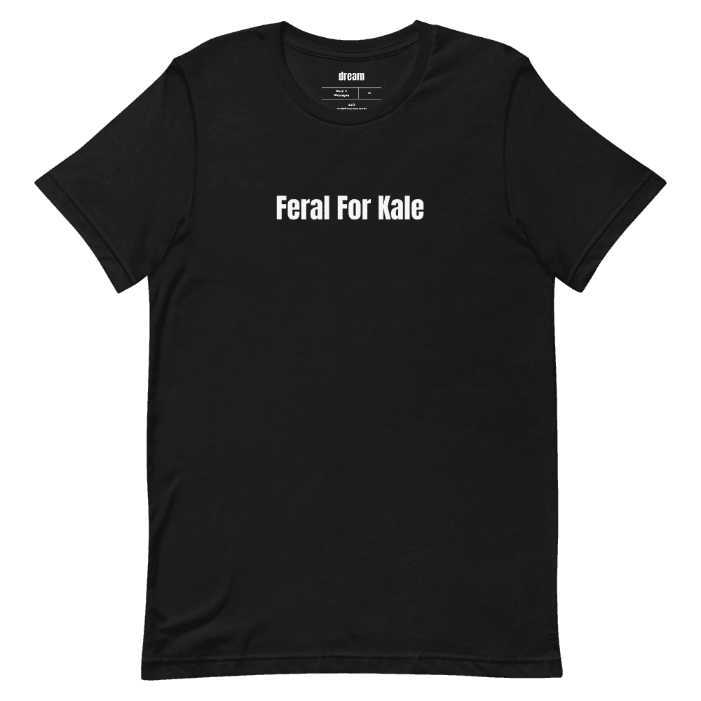 Feral For Kale t-shirt