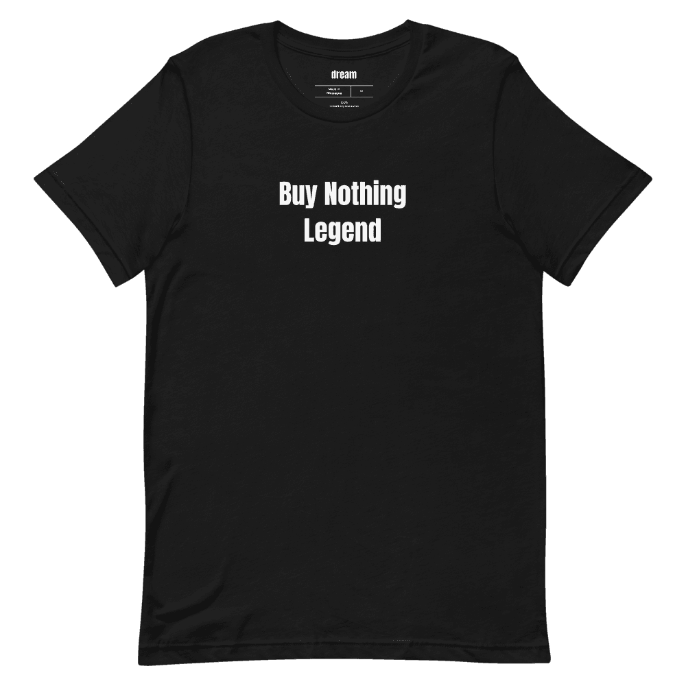 Buy Nothing Legend t-shirt