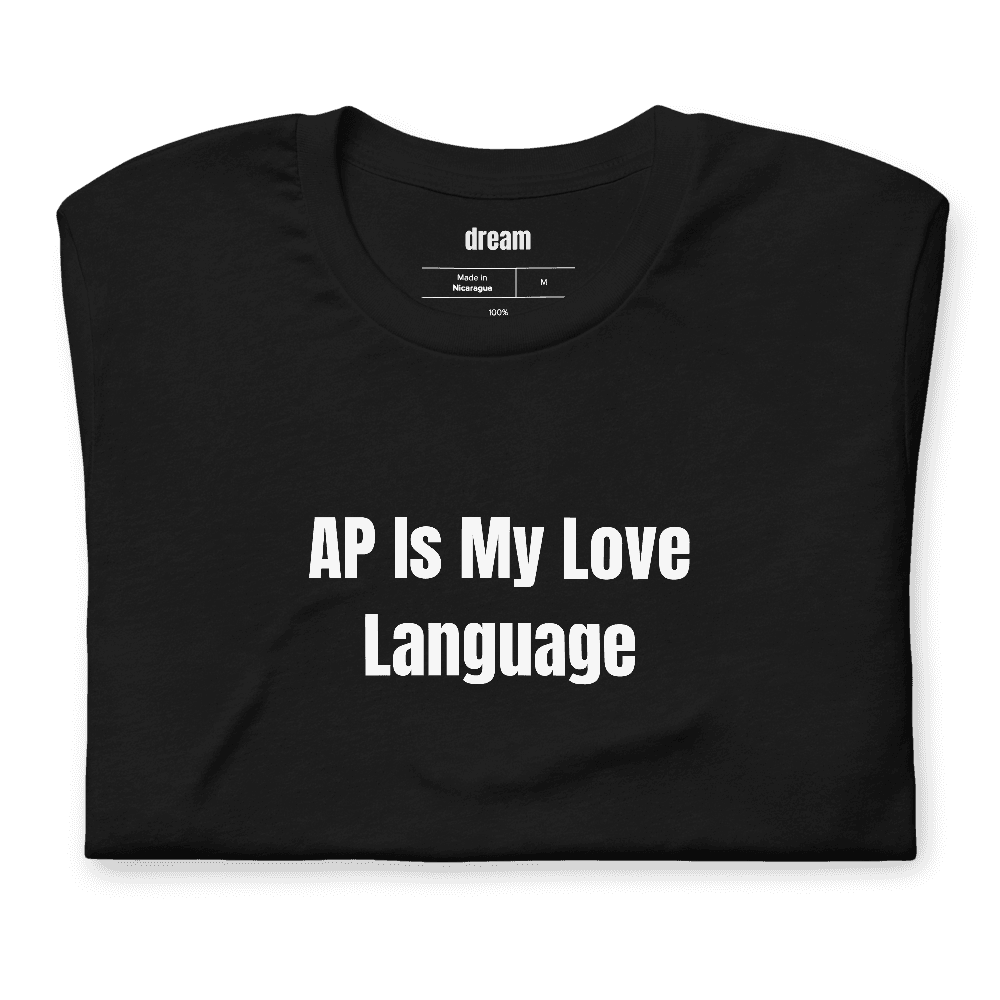 AP Is My Love Language t-shirt
