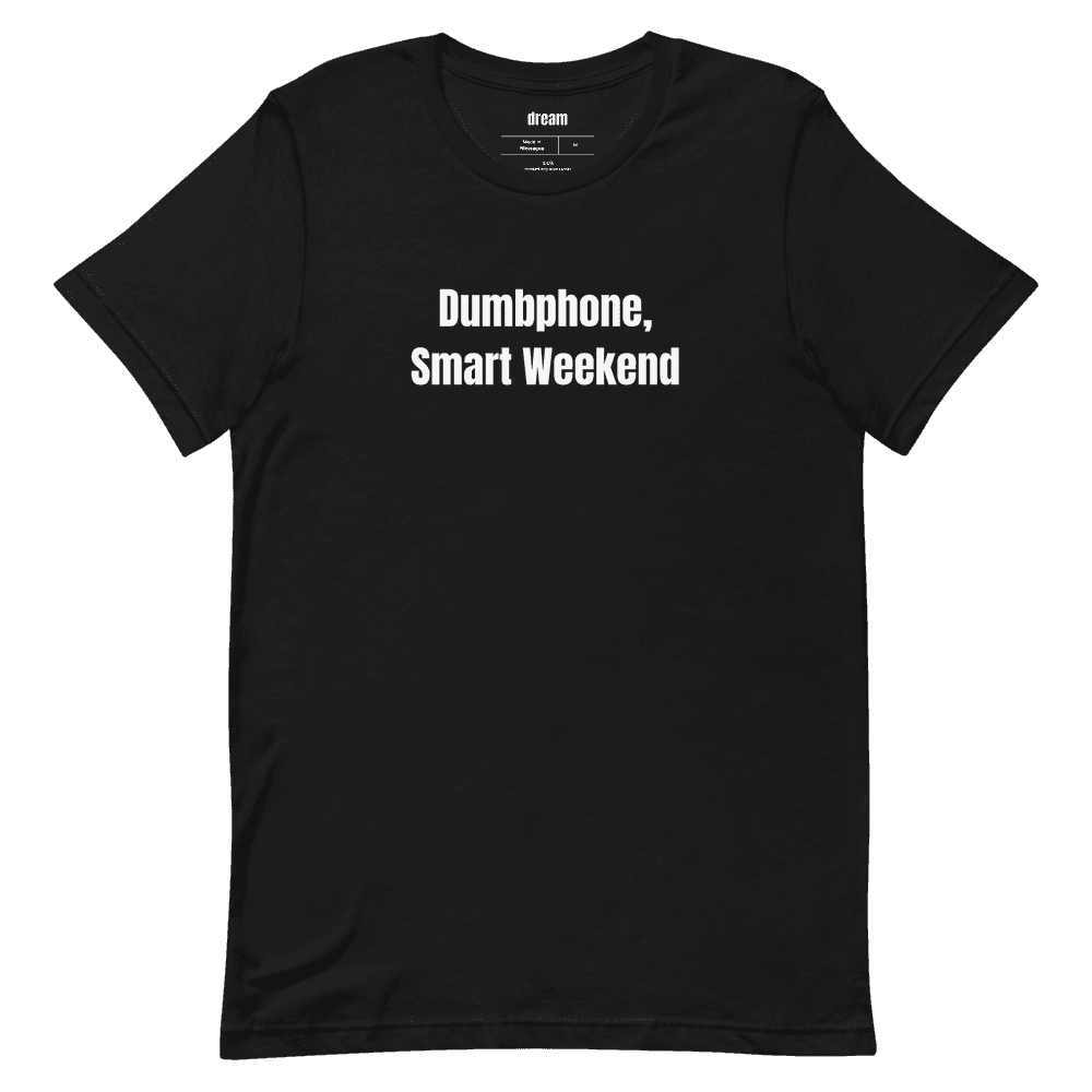 Dumbphone, Smart Weekend t-shirt