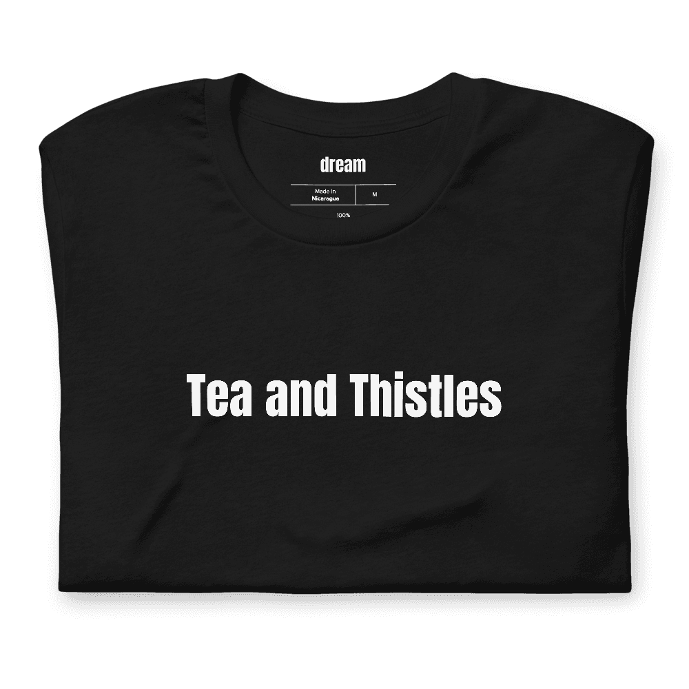 Tea and Thistles t-shirt