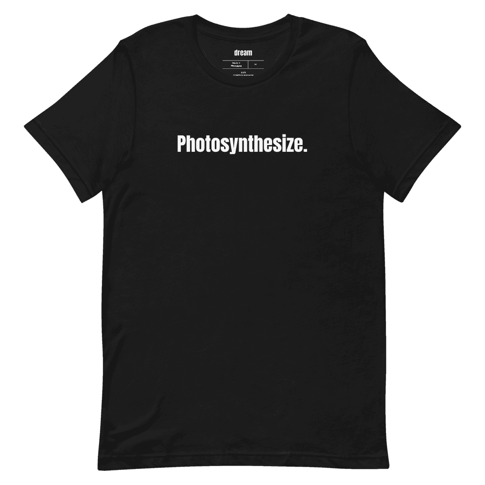 Photosynthesize. t-shirt
