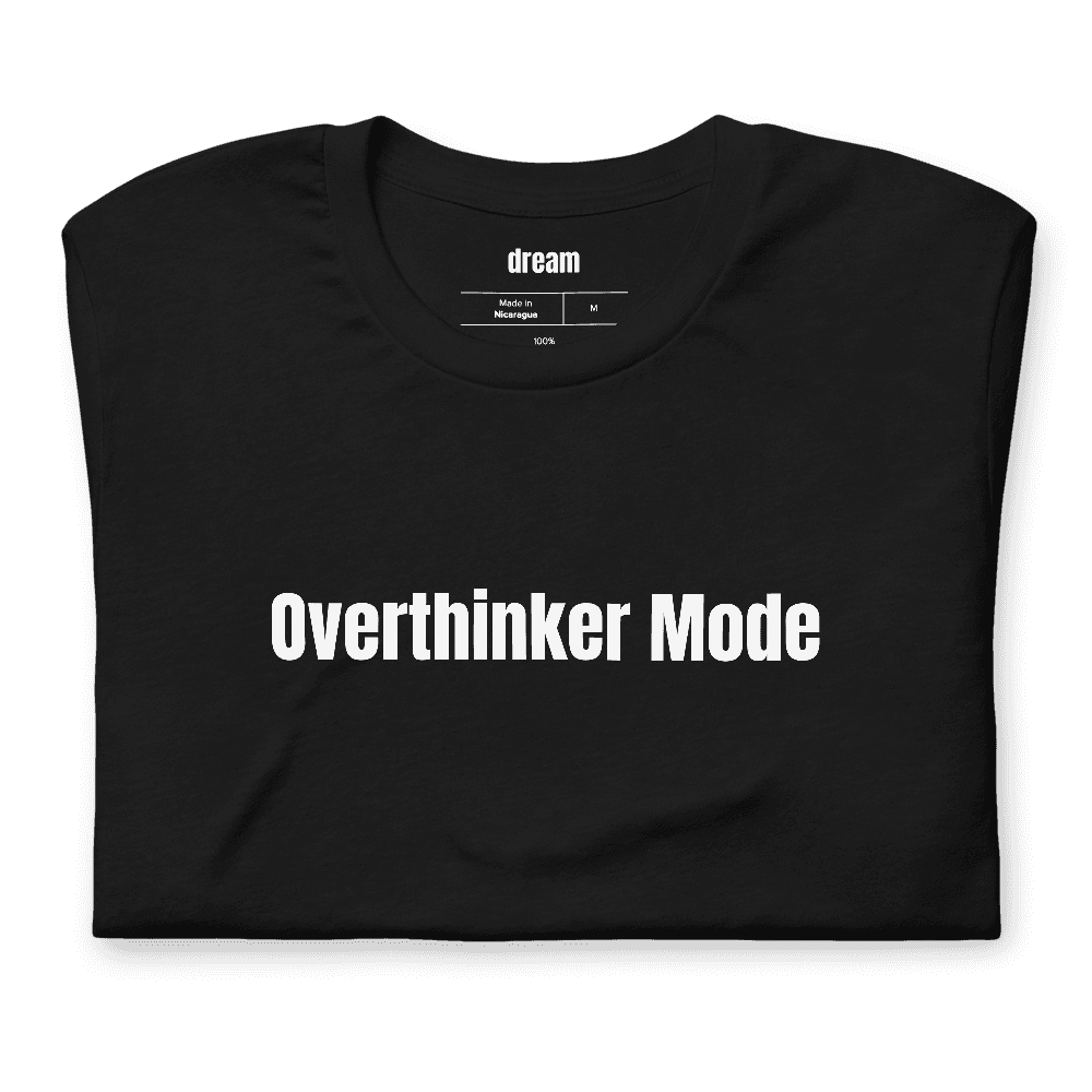 Overthinker Mode t-shirt