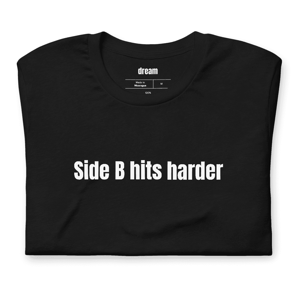Side B hits harder t-shirt