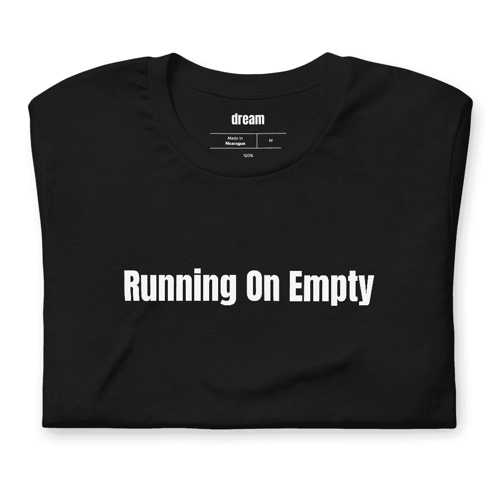 Running On Empty t-shirt