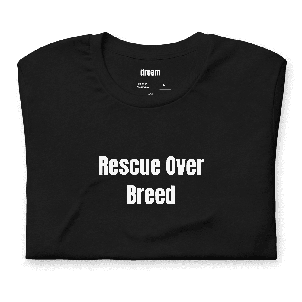 Rescue Over Breed t-shirt