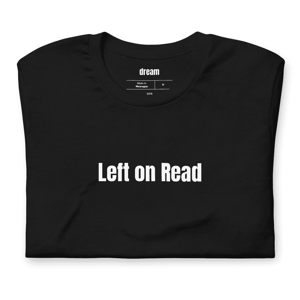 Left on Read t-shirt