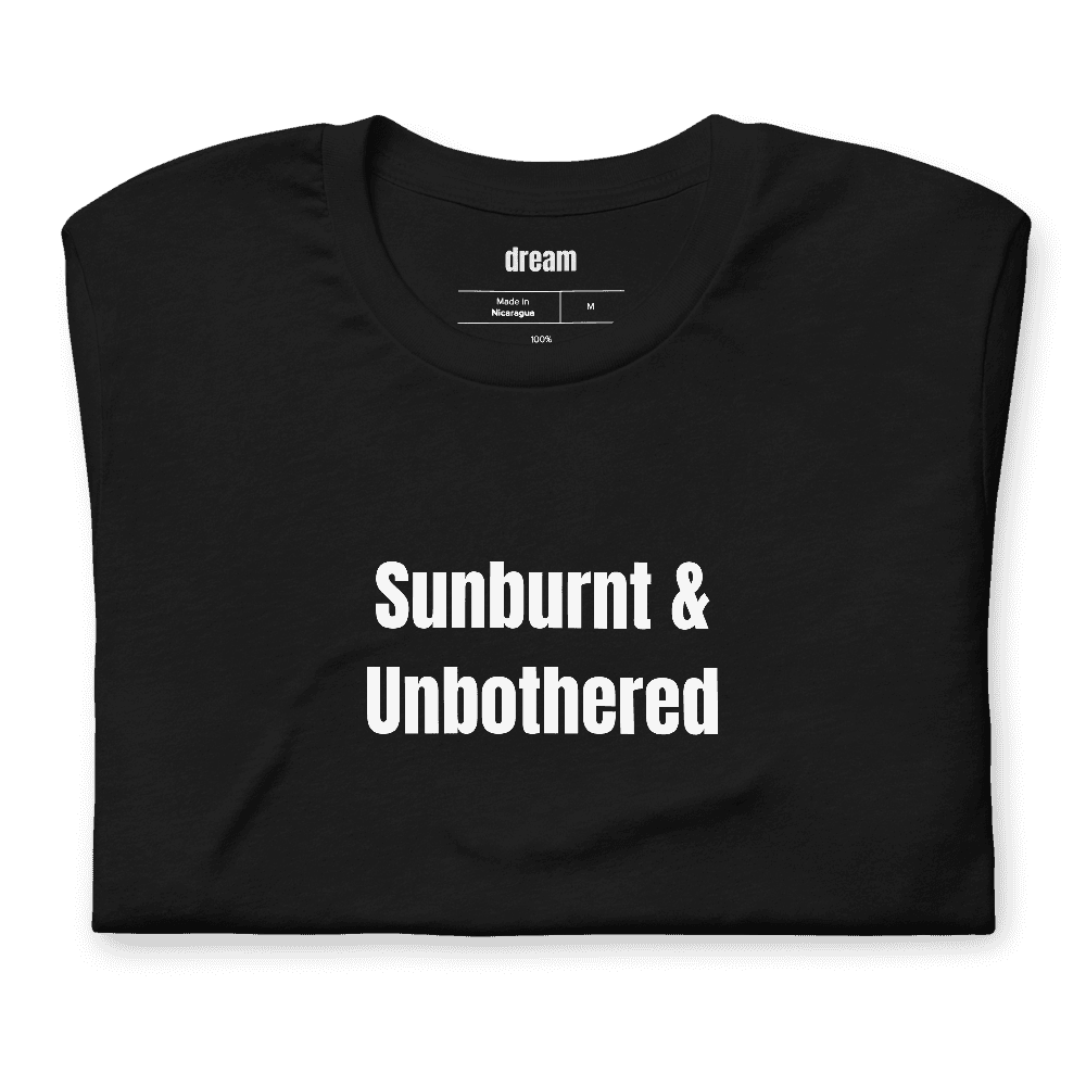 Sunburnt & Unbothered t-shirt