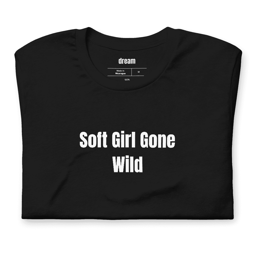Soft Girl Gone Wild t-shirt