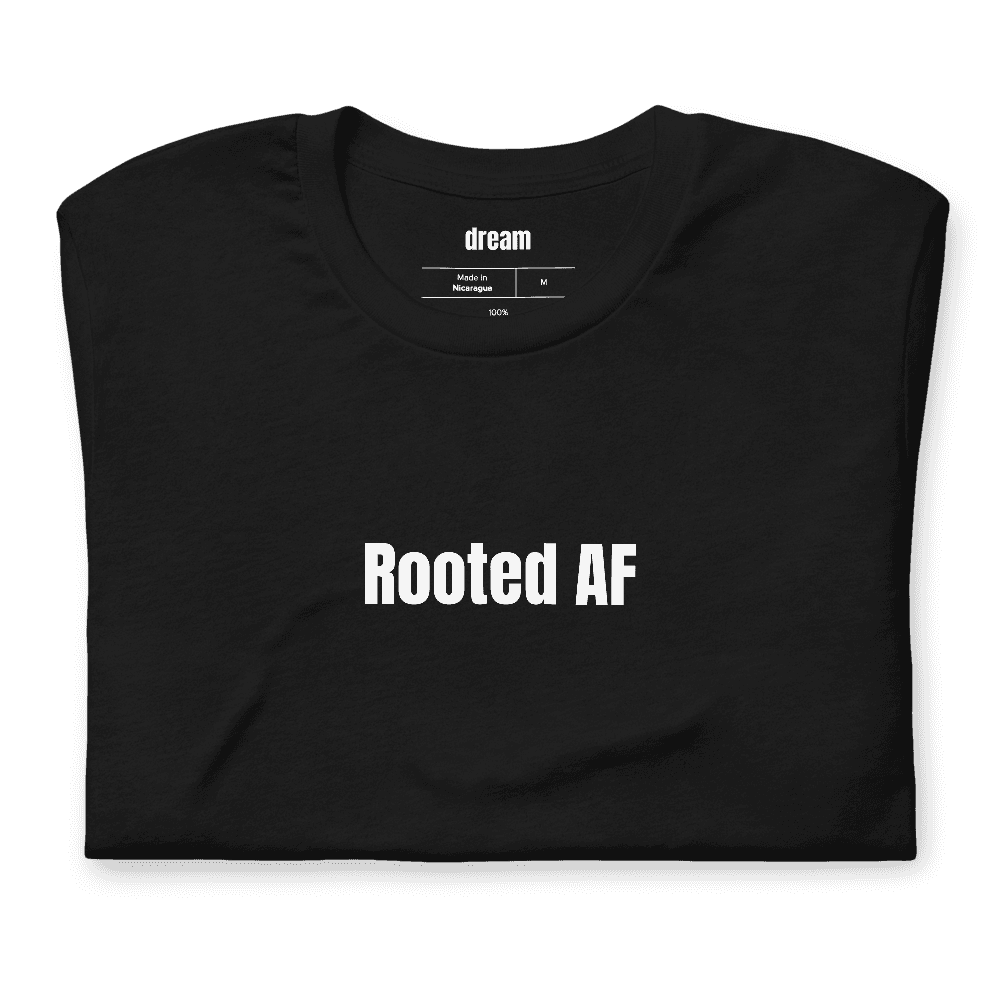 Rooted AF t-shirt