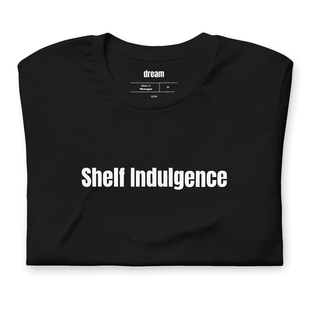 Shelf Indulgence t-shirt