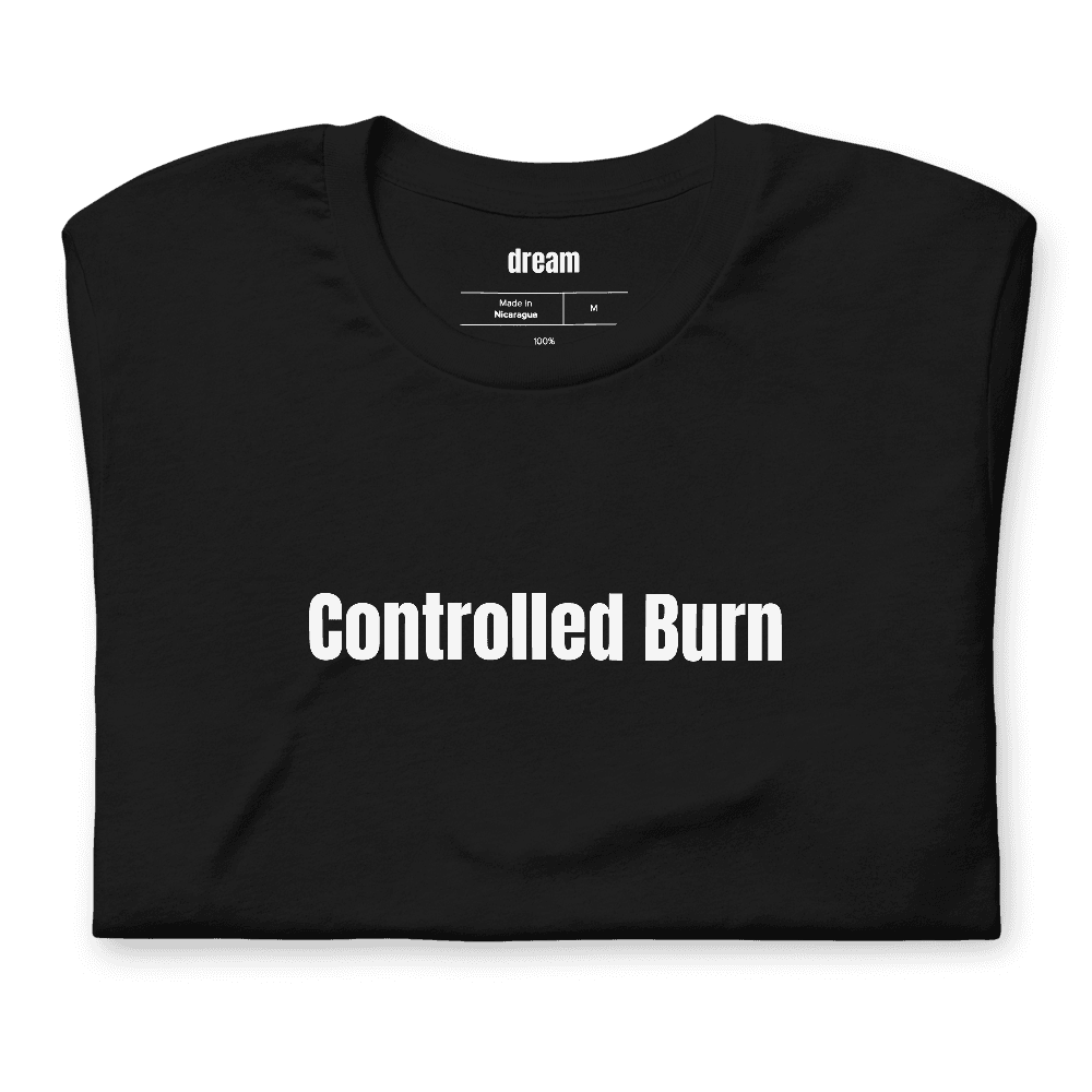 Controlled Burn t-shirt