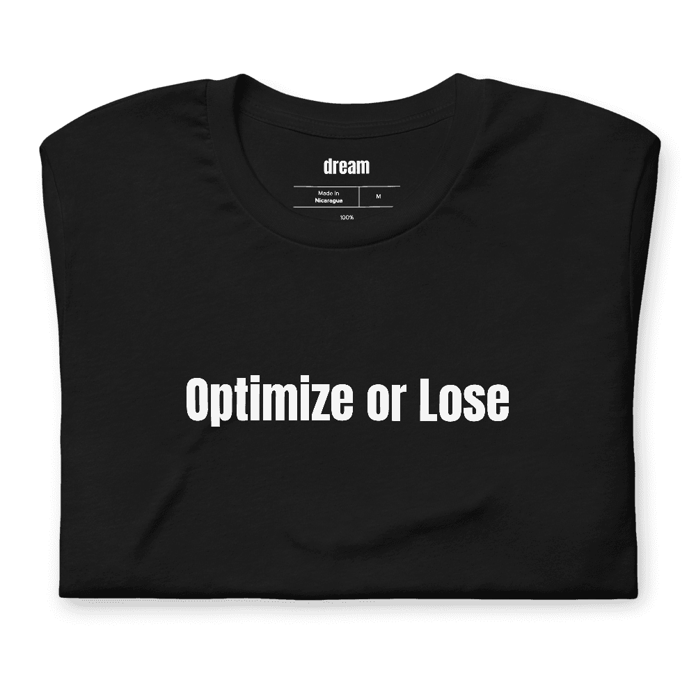 Optimize or Lose t-shirt