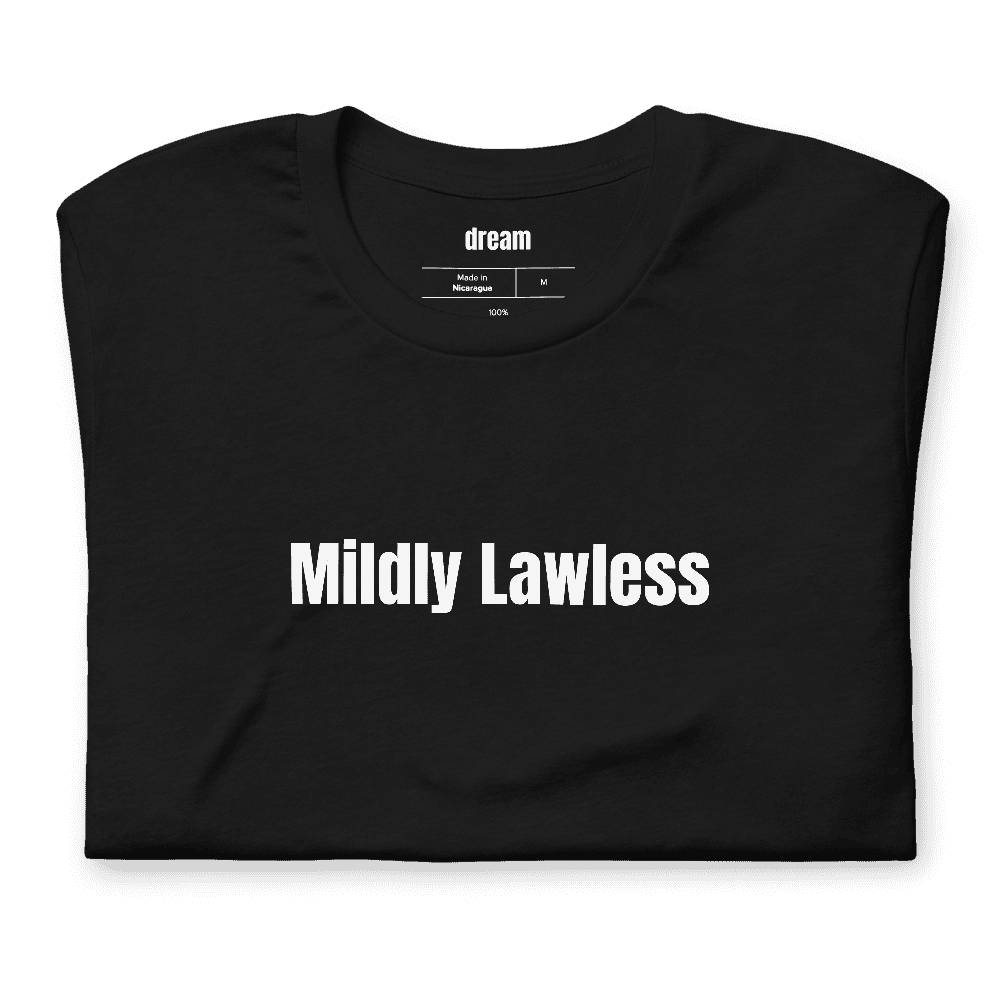 Mildly Lawless t-shirt