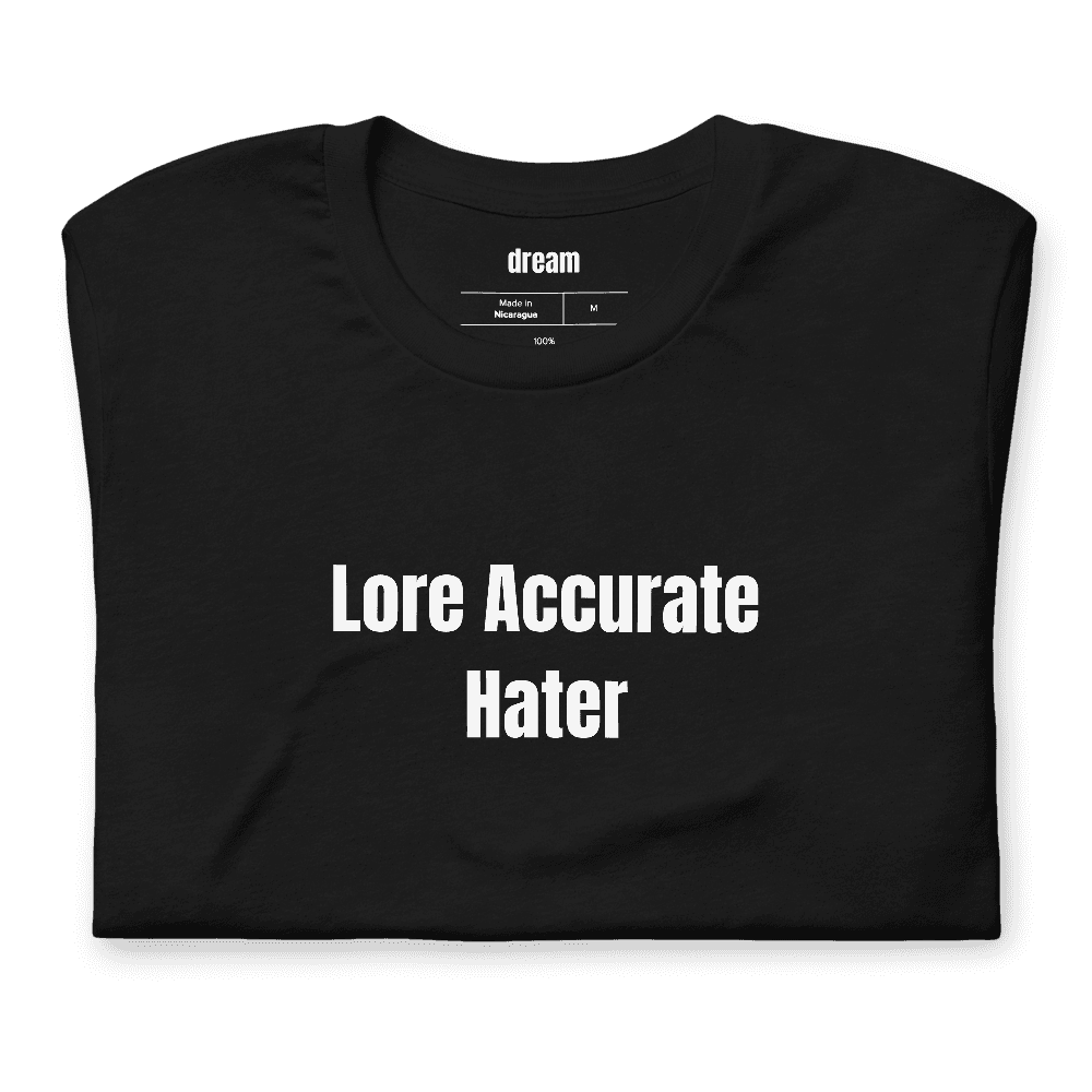 Lore Accurate Hater t-shirt
