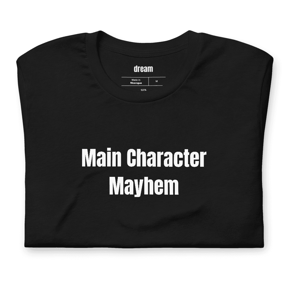 Main Character Mayhem t-shirt