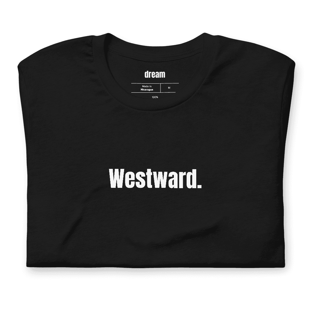 Westward. t-shirt