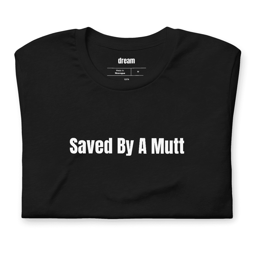 Saved By A Mutt t-shirt