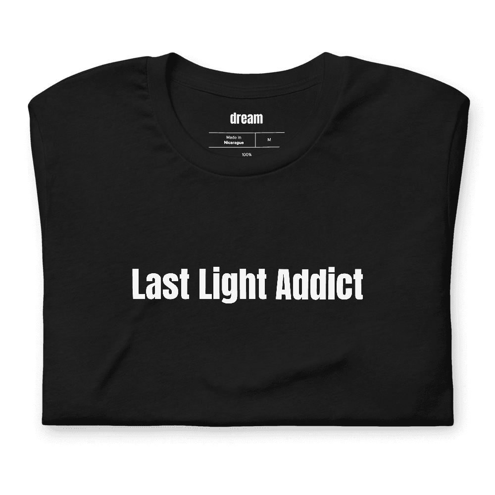 Last Light Addict t-shirt
