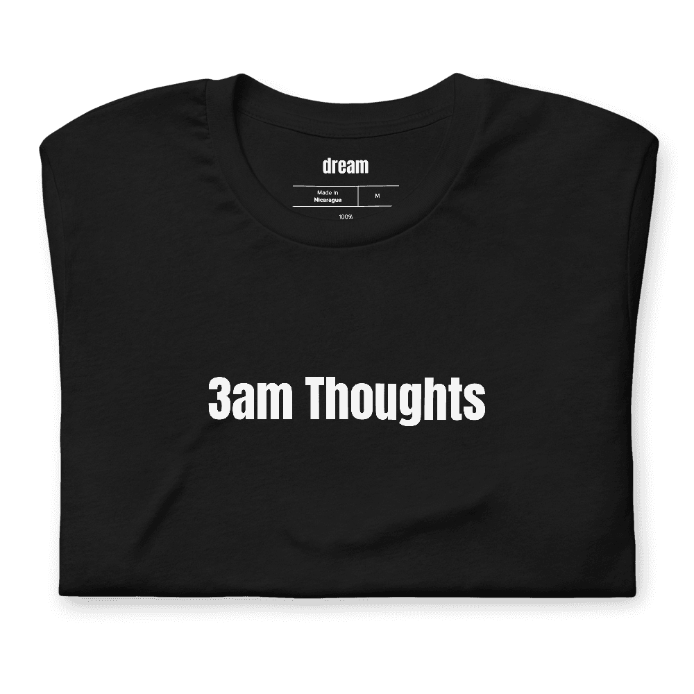 3am Thoughts t-shirt