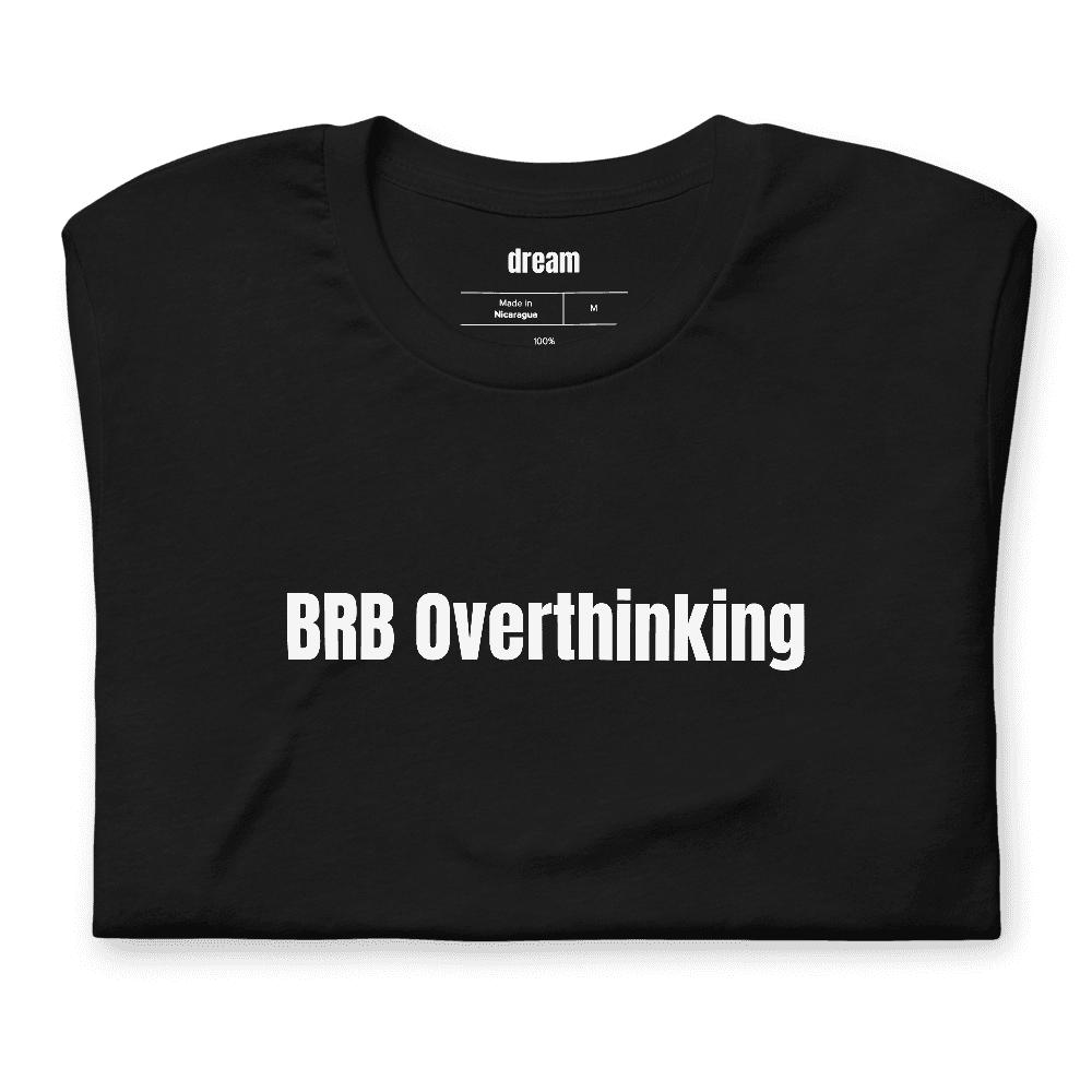 BRB Overthinking t-shirt